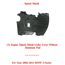 Load image into Gallery viewer, Engine Splash Shield Under Cover Without Aluminum Pad For 2006-2013 BMW 3-Series