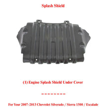 Load image into Gallery viewer, Engine Splash Shield Under Cover For 2007-2013 Silverado / Sierra1500 / Escalade