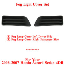Load image into Gallery viewer, Fog Light Covers Left &amp; Passenger Side Set of 2 For 2006-2007 Honda Accord Sedan