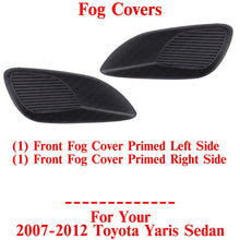 Load image into Gallery viewer, Front Fog Covers Primed Left &amp; Right Side For 2007-2012 Toyota Yaris Sedan