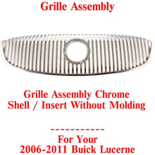 Load image into Gallery viewer, Grille Assembly Chrome Shell /Insert Without Molding For 2006-2011 Buick Lucerne