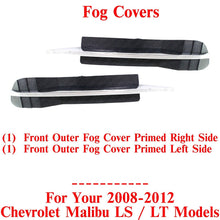 Load image into Gallery viewer, Front Outer Fog Covers Primed Left&amp;Right Side For 2008-2012 Chevy Malibu LS / LT