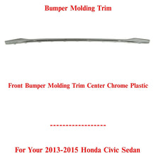 Load image into Gallery viewer, Front Bumper Molding Trim Center Chrome Plastic For 2013-2015 Honda Civic Sedan