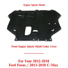 Load image into Gallery viewer, Front Engine Splash Shield Under Cover For 2012-2018 Ford Focus /2013-2018 C-Max